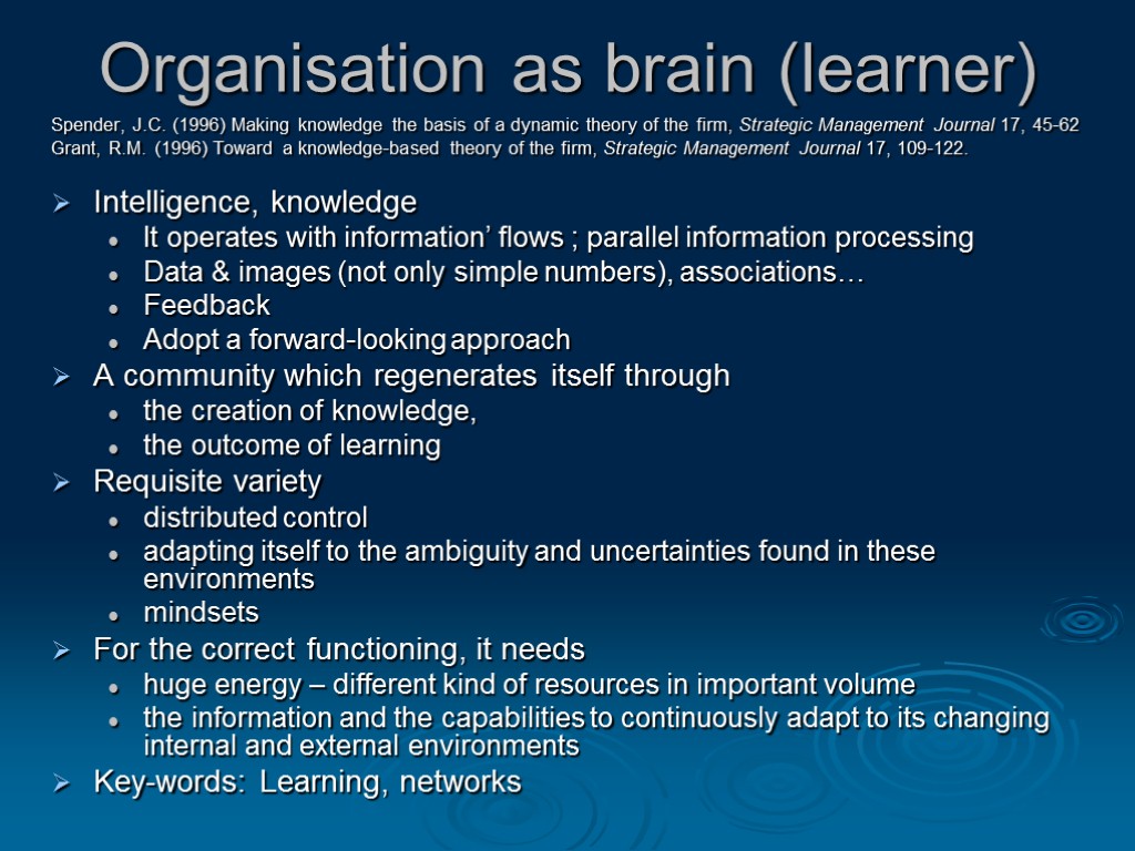 Organisation as brain (learner) Spender, J.C. (1996) Making knowledge the basis of a dynamic
